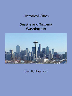 cover image of Historical Cities-Seattle and Tacoma, Washington